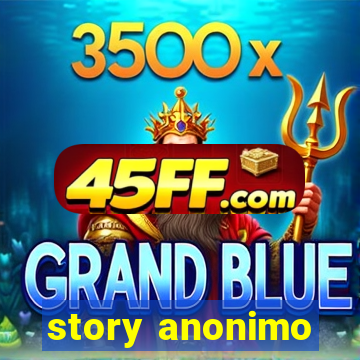 story anonimo